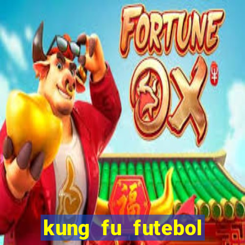 kung fu futebol clube online dublado