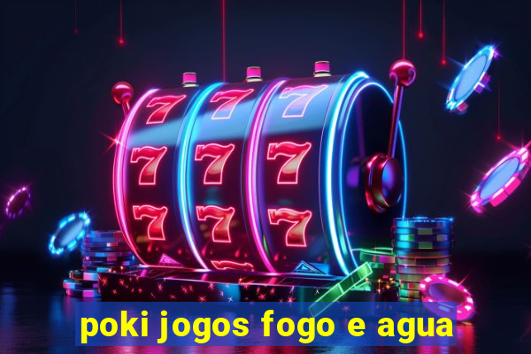 poki jogos fogo e agua