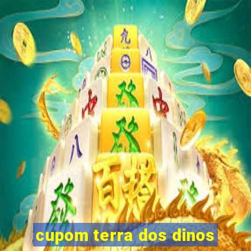 cupom terra dos dinos