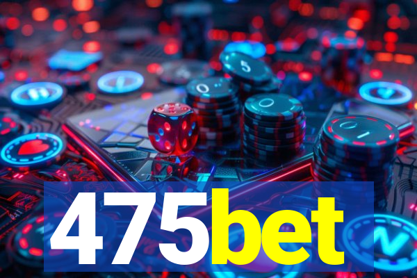 475bet