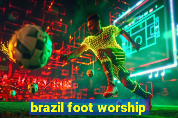 brazil foot worship