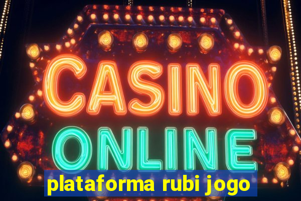 plataforma rubi jogo