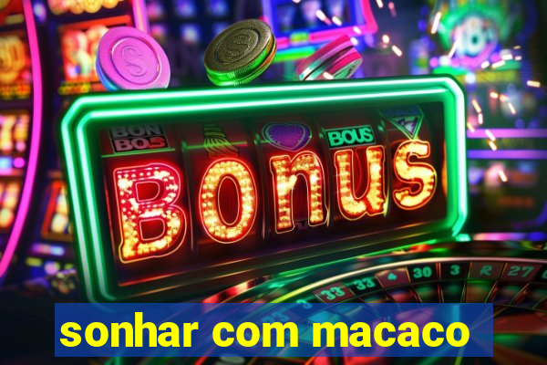 sonhar com macaco