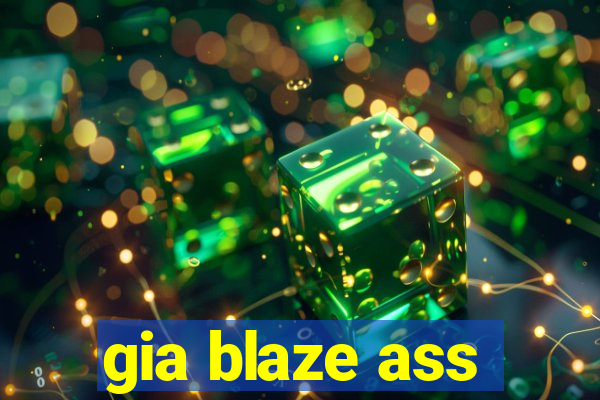 gia blaze ass