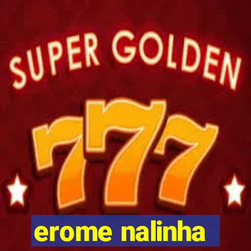 erome nalinha