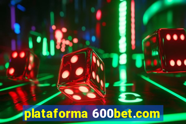 plataforma 600bet.com