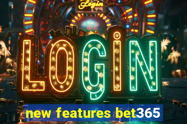 new features bet365