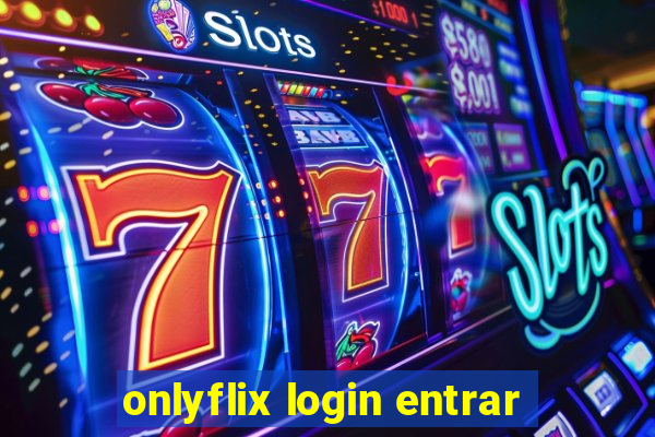 onlyflix login entrar