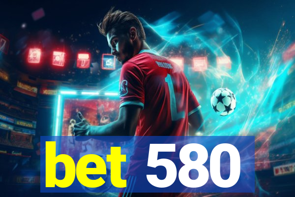 bet 580