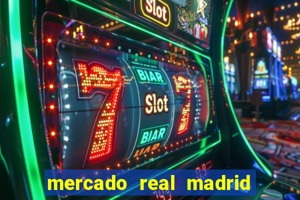 mercado real madrid ceasa encarte