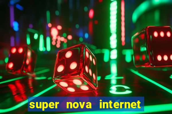 super nova internet 2 via boleto