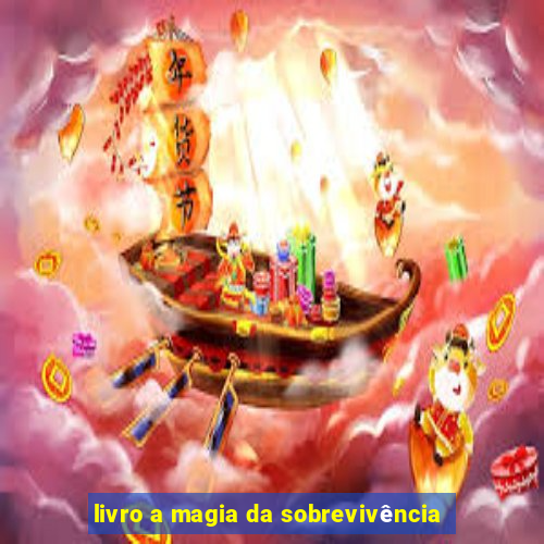 livro a magia da sobrevivência