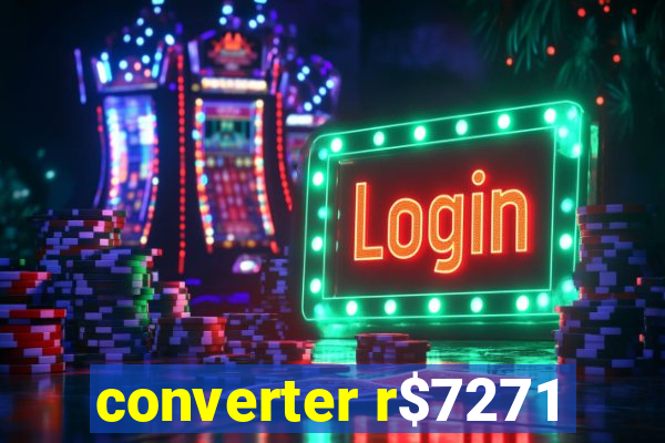 converter r$7271