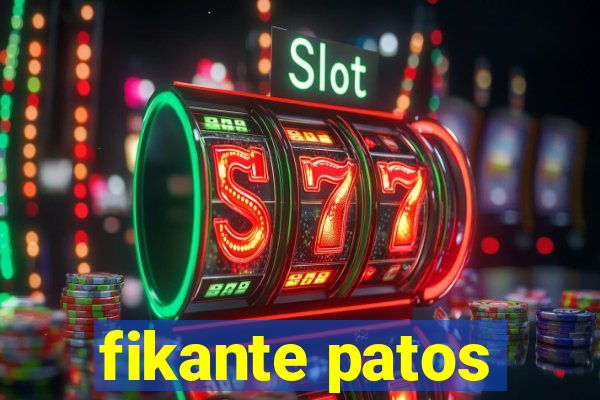 fikante patos