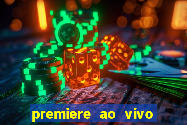 premiere ao vivo hoje gratis