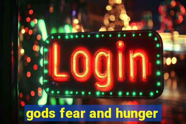 gods fear and hunger