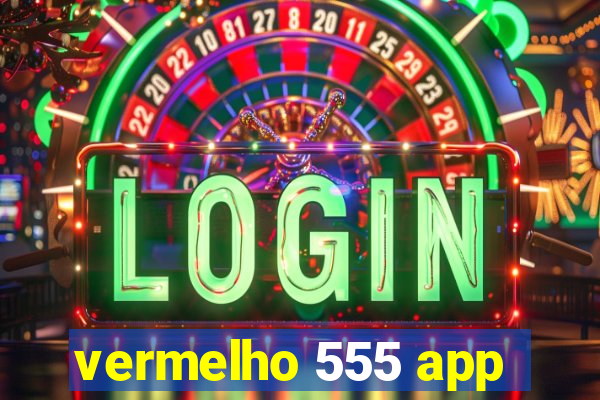 vermelho 555 app