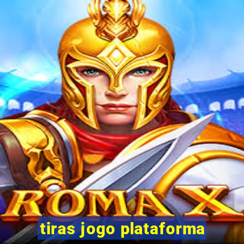 tiras jogo plataforma