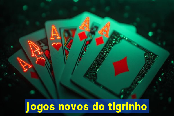 jogos novos do tigrinho