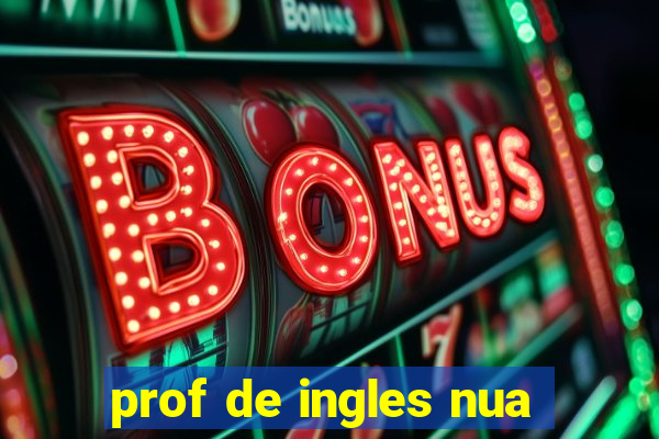 prof de ingles nua