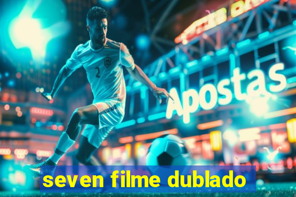 seven filme dublado