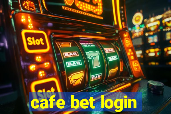 cafe bet login