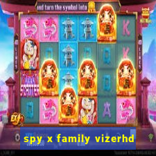 spy x family vizerhd