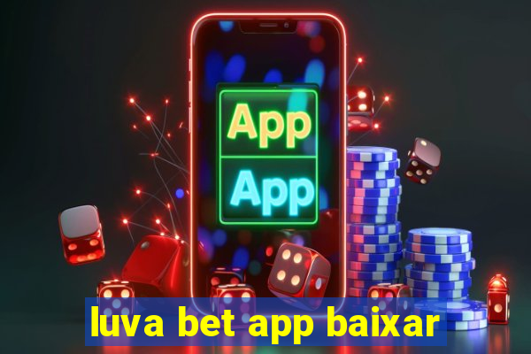 luva bet app baixar