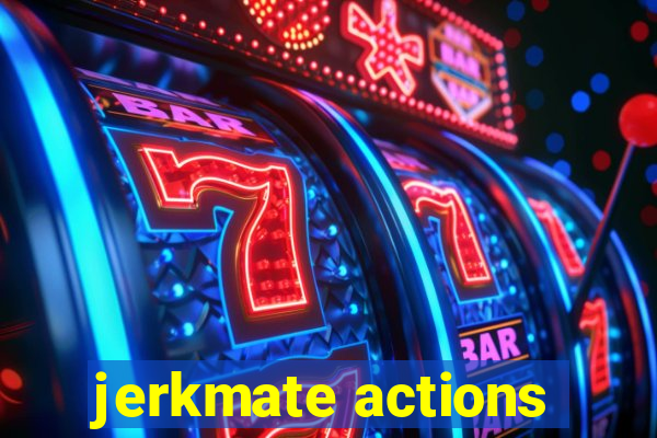 jerkmate actions