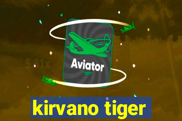 kirvano tiger