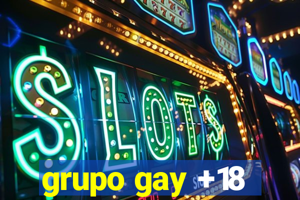 grupo gay +18