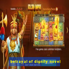 betrayal of dignity novel