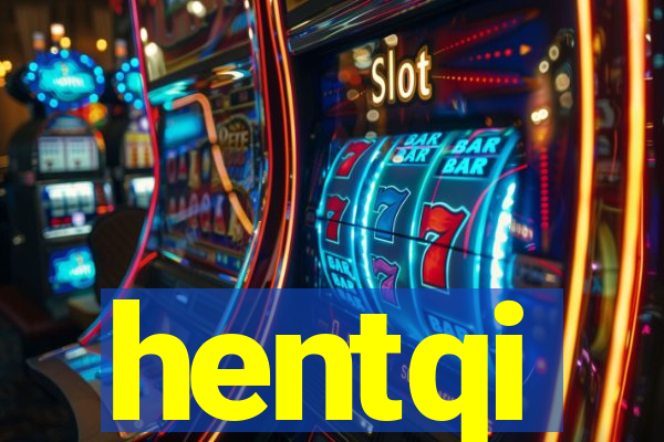 hentqi