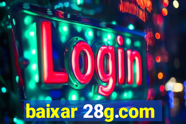 baixar 28g.com