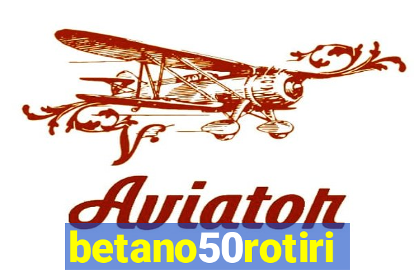 betano50rotiri