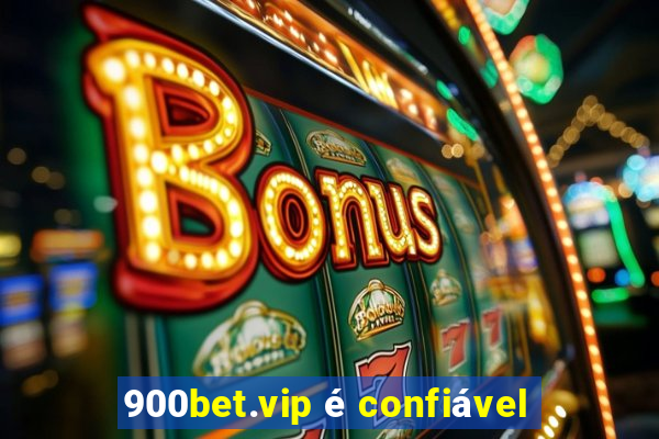 900bet.vip é confiável