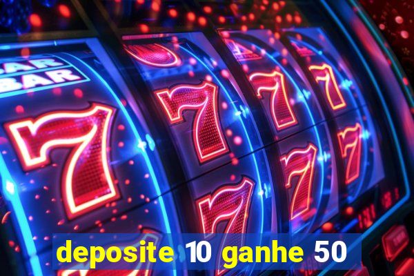 deposite 10 ganhe 50