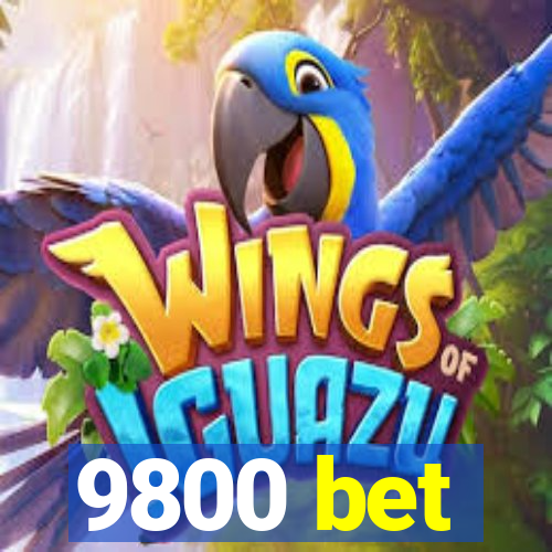 9800 bet