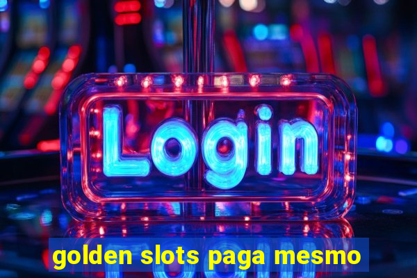 golden slots paga mesmo