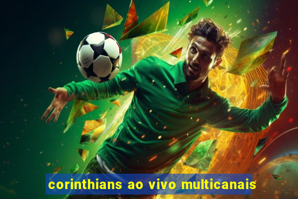 corinthians ao vivo multicanais