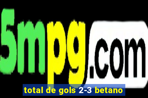 total de gols 2-3 betano