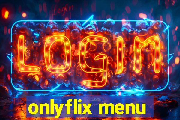 onlyflix menu