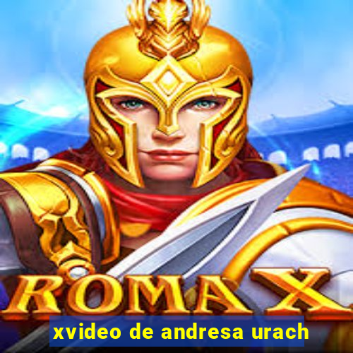 xvideo de andresa urach