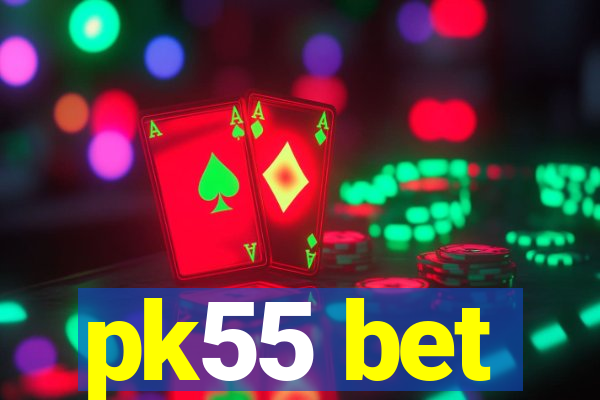 pk55 bet