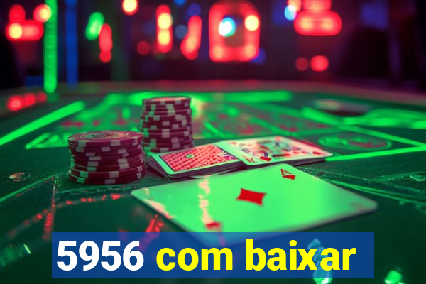 5956 com baixar