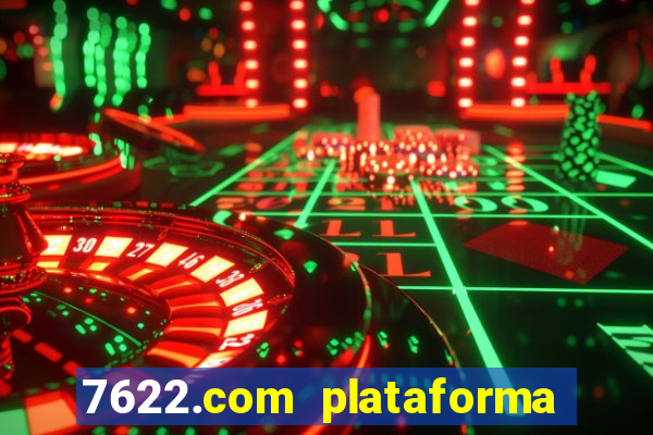 7622.com plataforma de jogos