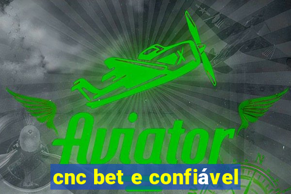 cnc bet e confiável