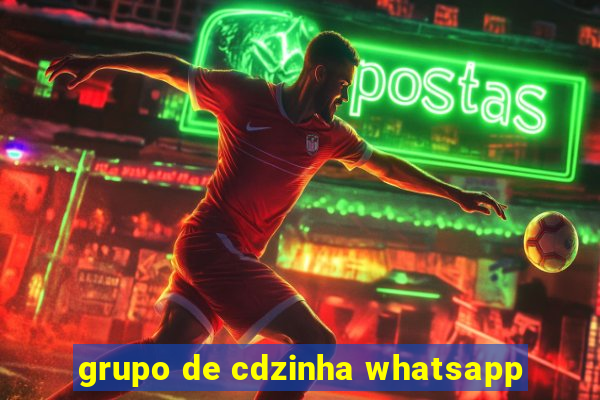 grupo de cdzinha whatsapp