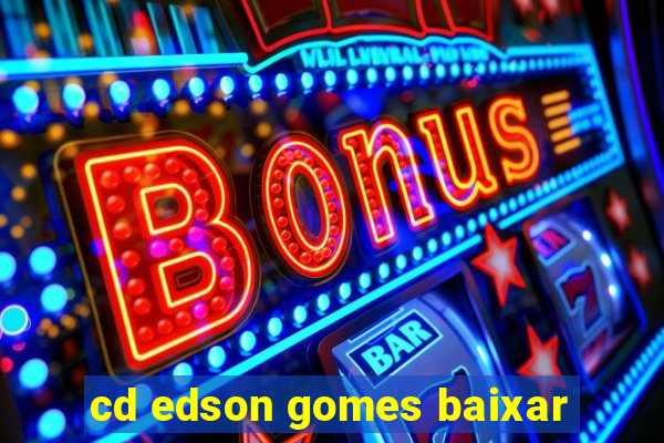 cd edson gomes baixar