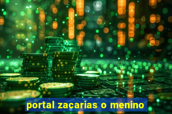 portal zacarias o menino